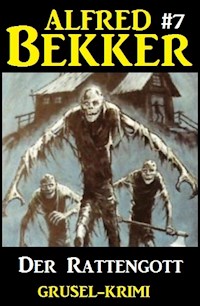 Alfred Bekker Grusel-Krimi #7: Der Rattengott - Alfred Bekker - ebook