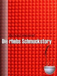 Die rhebs Schmuckstory - Richard Hebstreit - ebook
