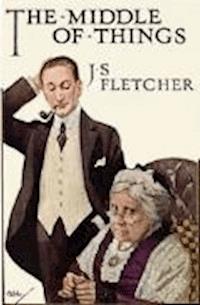 The Middle of Things - Joseph Smith Fletcher - darmowy ebook