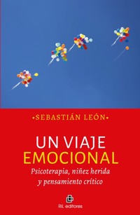 Un viaje emocional. Psicoterapia, niñez herida y pensamiento crítico - Sebastián León - ebook