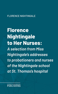 Florence Nightingale to Her Nurses - Nightingale - ebook