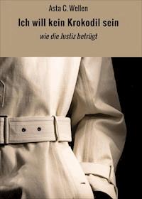 Ich will kein Krokodil sein - Asta C. Wellen - ebook