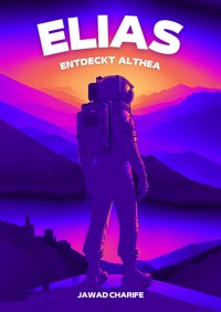 Elias entdeckt Althea - Jawad Charife - ebook