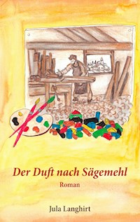 Der Duft nach Sägemehl - Jula Langhirt - ebook