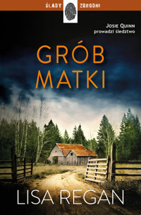Grób matki. Cykl Josie Quinn. Tom 3 - Lisa Regan - ebook + książka