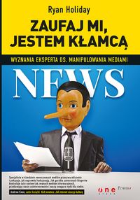 Zaufaj mi, jestem kłamcą - Ryan Holiday - książka