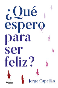 ¿Qué espero para ser feliz? - Jorge Capellán - ebook