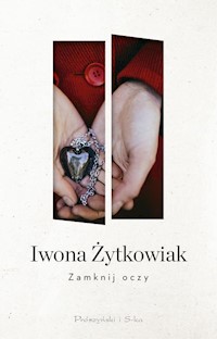 Zamknij oczy - Iwona Żytkowiak - książka