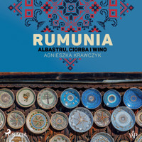 Rumunia. Albastru, ciorba i wino - Agnieszka Krawczyk - ebook + audiobook