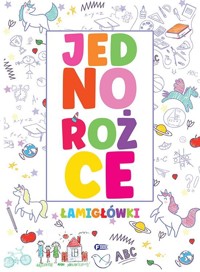 Jednorożce łamigłówki - zbiorowa praca - książka