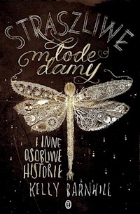 Straszliwe młode damy i inne osobliwe historie - Kelly Barnhill - książka