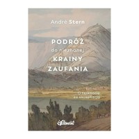 Podróż do nieznanej krainy zaufania - André Stern - książka