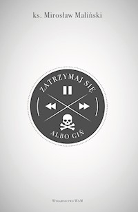 Zatrzymaj się albo giń - ks. Mirosław Maliński - ebook