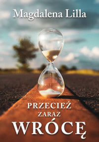 Przecież zaraz wrócę - Magdalena Lilla - ebook