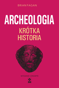Archeologia. Krótka historia - Brian Fagan - książka
