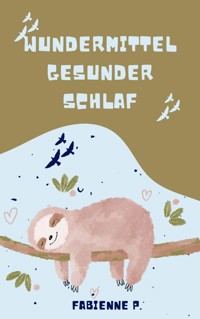 Wundermittel gesunder Schlaf - Fabienne P. - ebook