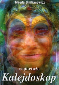 Kalejdoskop Reportaże - Magda Omilianowicz - książka