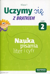 Uczymy się z Bratkiem 1 Nauka pisania liter i cyfr Część 2 -  - książka