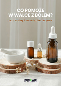 Co pomoże w walce z bólem? Leki, rośliny i metody alternatywne - zbiorowa praca - ebook