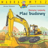 Mądra Mysz Maszyny i pojazdy Plac budowy - Wittmann Monika - książka