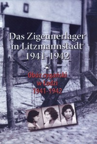 Obóz cygański w Łodzi 1941-1942. Das Zigeunerlager in Litzmannstadt 1941-1942 - Julian Baranowski - książka