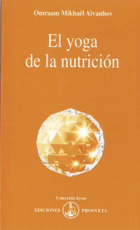 El yoga de la nutrición - Omraam Mikhael Aivanhov - ebook