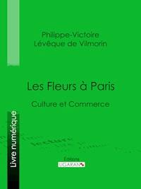 Les Fleurs à Paris - Ligaran - ebook