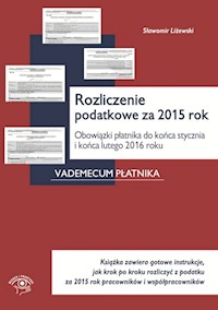 Rozliczenie podatkowe za 2015 Obowiązki płatnika do końca stycznia i końca lutego 2016 roku - Sławomir Liżewski - książka