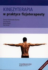 Kinezyterapia w praktyce fizjoterapeuty - Fiodorenko-Dumas Żanna, Baściuk Irena, Bogut Bożena, Dumas Ilias - książka