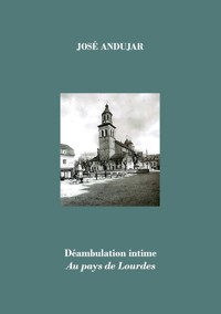 Déambulation intime au pays de Lourdes - José Andujar - ebook