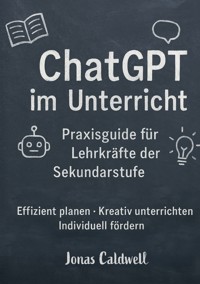 ChatGPT im Unterricht - Jonas Caldwell - ebook