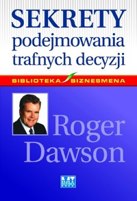 Sekrety podejmowania trafnych decyzji - Roger Dawson - ebook + książka