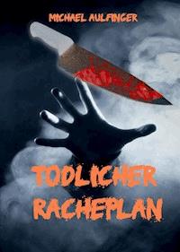 Tödlicher Racheplan - Michael Aulfinger - ebook
