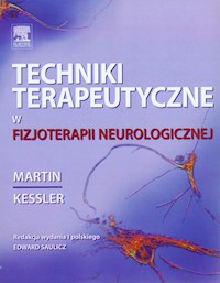 Techniki terapeutyczne w fizjoterapii neurologicznej - Kessler Martin - książka