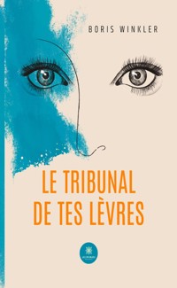Le tribunal de tes lèvres - Boris Winkler - ebook