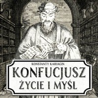 Konfucjusz. Życie i myśl chińskiego mędrca - Konstanty Kariagin - audiobook