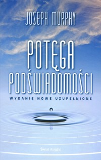Potęga podświadomości (wydanie nowe uzupełnione) - Murphy Joseph - ebook + audiobook + książka