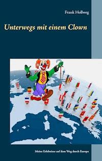 Unterwegs mit einem Clown - Frank Hollweg - ebook