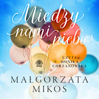 Między nami niebo - Małgorzata Mikos - ebook + audiobook