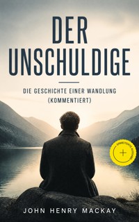 Der Unschuldige - Die Geschichte einer Wandlung (Kommentiert) - John Henry Mackay - ebook