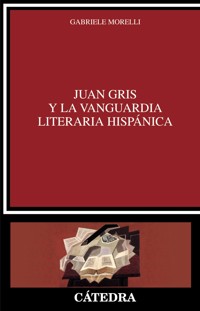 Juan Gris y la vanguardia literaria hispánica - Gabriele Morelli - ebook