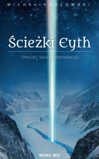 Ścieżki Eyth. Tom 1. Śmierć nas Poprowadzi - Michał Kozłowski - ebook + audiobook