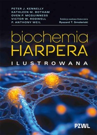 Biochemia Harpera. Ilustrowana - Smoleński Ryszard T.,Kennelly Peter J.,Botham Kathleen M.,McGuinness Owen P.,Rodwell Victor W.,Weil - książka