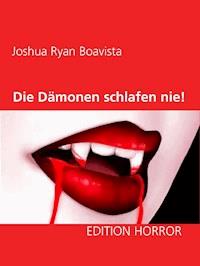 Die Dämonen schlafen nie! - Joshua Ryan Boavista - ebook
