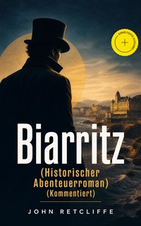 Biarritz (Historischer Abenteuerroman) (Kommentiert) - John Retcliffe - ebook