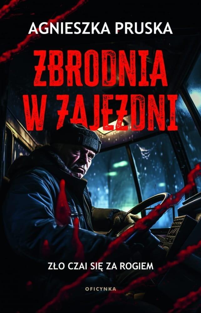 Zbrodnia w zajezdni - Agnieszka Pruska - książka