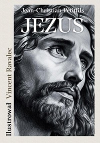 JEZUS Opowieść o życiu Mistrza z Nazarethu - Petitfils Jean-Christian - książka