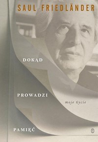 Dokąd prowadzi pamięć - Friedlander Saul - książka