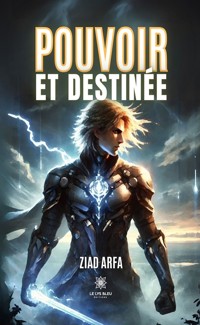Pouvoir et destinée - Ziad Arfa - ebook