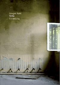 Stille - Gregor Kohl - ebook